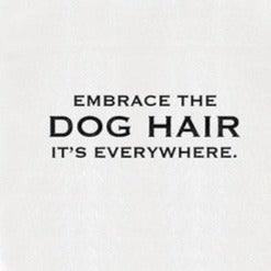 Dish Towel- Embrace the Dog Hair - RubyVanilla