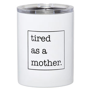 Tired as a Mother Tumbler - RubyVanilla